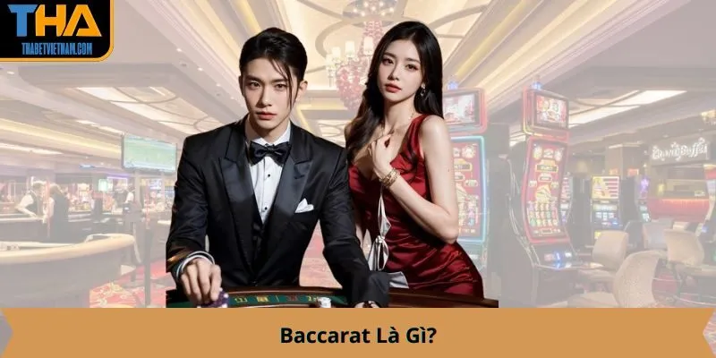 Baccarat Là Gì?