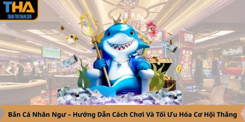 Bắn Cá Nhân Ngư