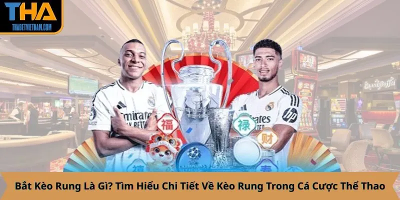 Bắt Kèo Rung Là Gì