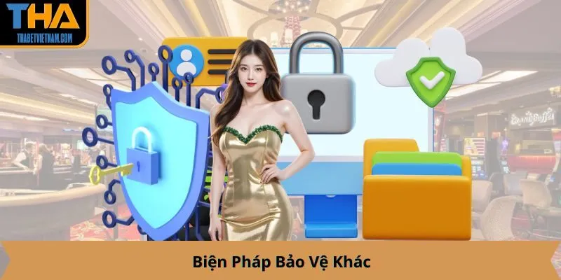 Biện Pháp Bảo Vệ Khác