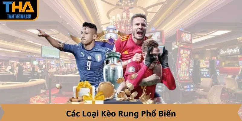 Các Loại Kèo Rung Phổ Biến