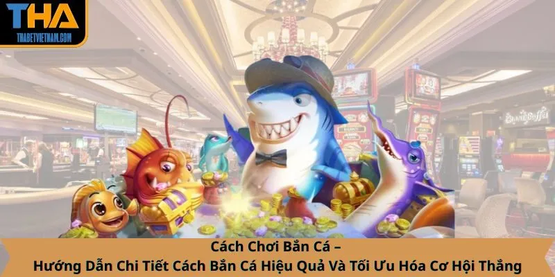 cách chơi bắn cá
