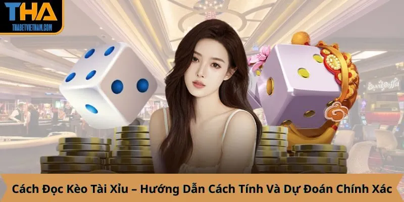 Cách Đọc Kèo Tài Xỉu