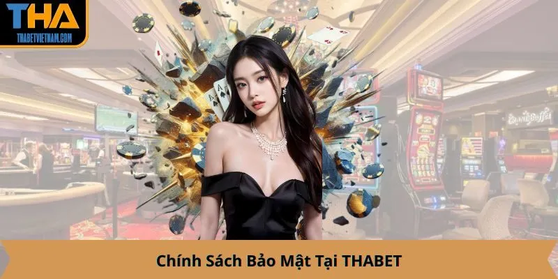 Chính Sách Bảo Mật Tại THABET