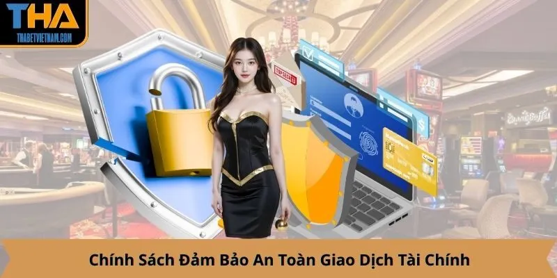 Chính Sách Đảm Bảo An Toàn Giao Dịch Tài Chính