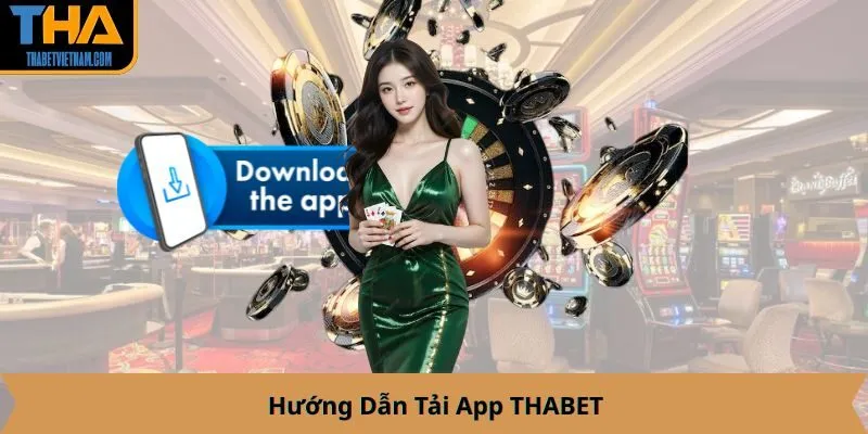 Hướng Dẫn Tải App THABET