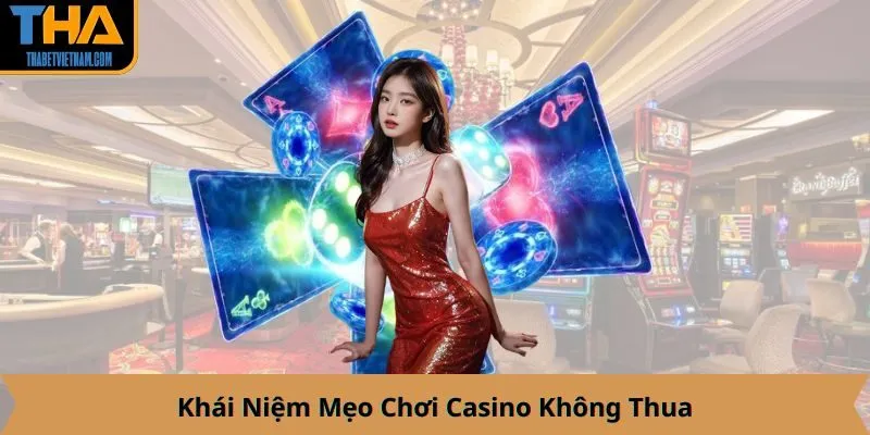 Khái Niệm Mẹo Chơi Casino Không Thua
