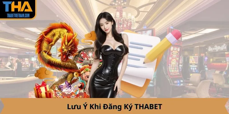 Lưu Ý Khi Đăng Ký THABET