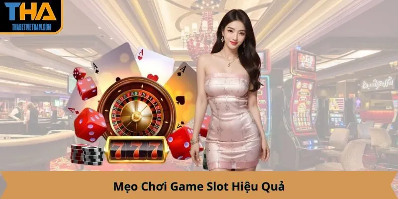 Mẹo Chơi Game Slot Hiệu Quả