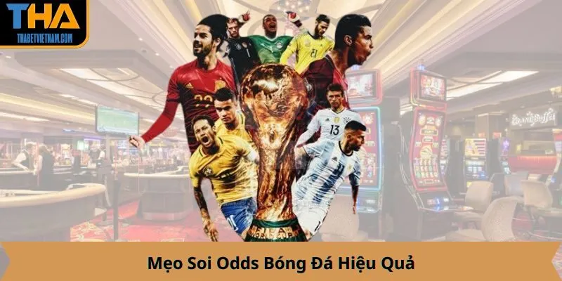 Mẹo Soi Odds Bóng Đá Hiệu Quả