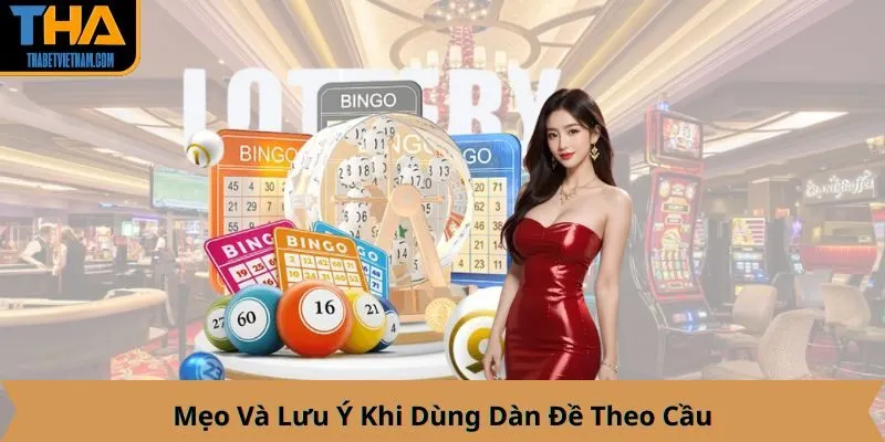 Mẹo Và Lưu Ý Khi Dùng Dàn Đề Theo Cầu