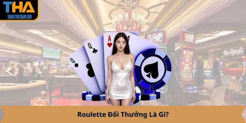 Roulette Đổi Thưởng Là Gì?