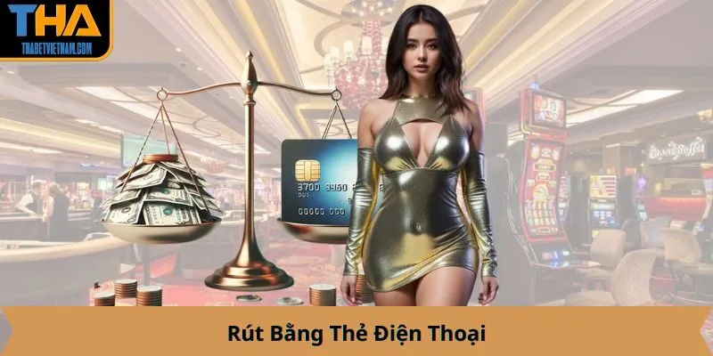 Rút Bằng Thẻ Điện Thoại