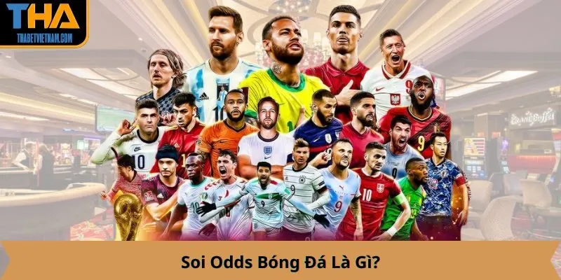 Soi Odds Bóng Đá Là Gì?