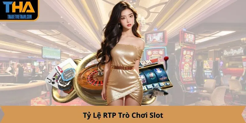 Tỷ Lệ RTP Trò Chơi Slot